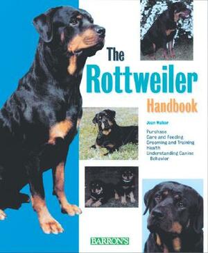 The Rottweiler Handbook by Joan Hustace Walker