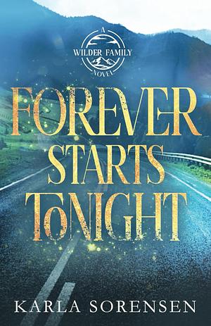 Forever Starts Tonight by Karla Sorensen