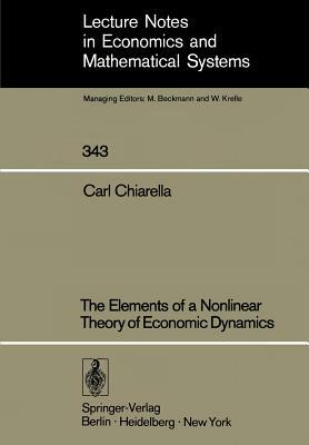 The Elements of a Nonlinear Theory of Economic Dynamics by Carl Chiarella