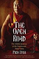 The Open Road: The Global Journey of the Fourteenth Dalai Lama by Angie Sage