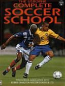The Usborne Complete Soccer School by Gill Harvey, Felicity Brooks, Cheryl Evans