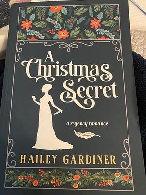 A Christmas Secret by Hailey Gardiner