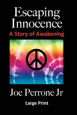 Escaping Innocence: (A Story Of Awakening) Large Print by Joe Perrone