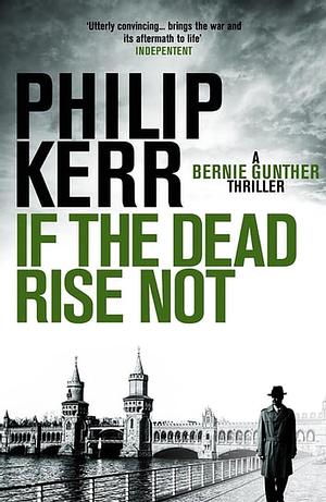 If The Dead Rise Not by Philip Kerr