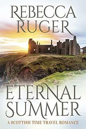 Eternal Summer: Far From Home: A Scottish Time-Travel Romance, Book 2 by Rebecca Ruger