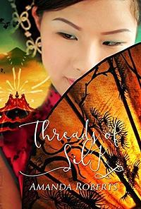 Threads of Silk: A Historical Chinese Fiction Novel by Amanda Roberts, Amanda Roberts