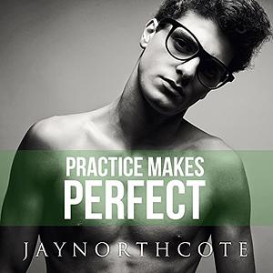 Practice Makes Perfect by Jay Northcote