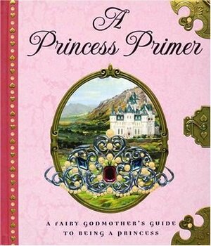 A Princess Primer by Denis Gordeev, Bernhard Oberdieck, Stephanie True Peters