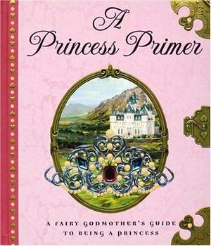 A Princess Primer by Stephanie True Peters, Bernhard Oberdieck, Denis Gordeev