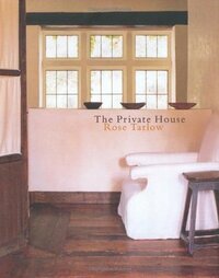 The Private House by Rose Tarlow