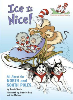 Ice Is Nice!: All about the North and South Poles by Bonnie Worth