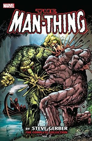 Man-Thing by Steve Gerber: The Complete Collection, Vol. 2 by Alfredo Alcalá, Ed Hannigan, Bob Brown, Len Wein, Tom Sutton, Marv Wolfman, Jim Mooney, John Buscema, Mike Ploog, Rico Rival, Ron Wilson, Annette Kawecki, Steve Gerber, Pat Broderick