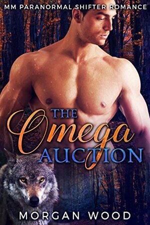 The Omega Auction by Morgan Wood