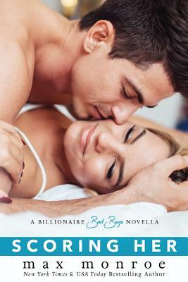 Scoring Her: A Billionaire Bad Boys Novella (Book 3.5) by Max Monroe