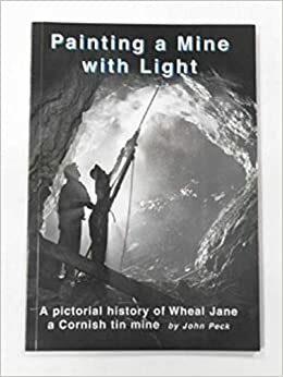 Painting a Mine With Light by John Peck