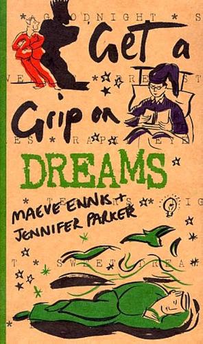 Get a Grip On Dreams by Maeve Ennis, Maeve Ennis, Jennifer Parker