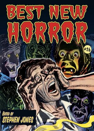 Best New Horror #26 by Nathan Ballingrud, Rebecca Lloyd, Simon Strantzas, Lavie Tidhar, Stephen Jones, Ian Tregillis, Ron Weighell, Robert Shearman, Peter Straub, Steve Rasnic Tem, Stephen Volk, Ramsey Campbell, Simon Kurt Unsworth, Helen Marshall, Clint Smith, Derek John, Richard Gavin, Dennis Etchison, Angela Slatter, Dale Bailey