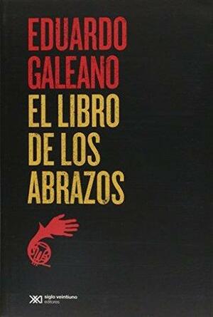 El libro de los abrazos by Cedric Belfrage, Eduardo Galeano, Mark Schafer