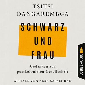 Schwarz und Frau: Gedanken zur postkolonialen Gesellschaft by Tsitsi Dangarembga