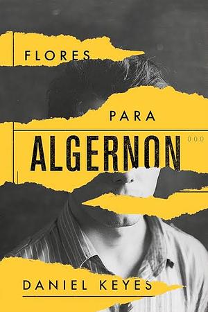 Flores Para Algernon by Daniel Keyes