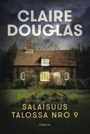 Salaisuus talossa nro 9 by Claire Douglas