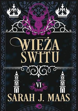 Wieża Świtu by Sarah J. Maas