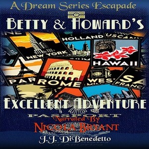 Betty & Howard's Excellent Adventure by Nicola Bryant, J.J. DiBenedetto