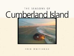 The Seasons of Cumberland Island by Fred Whitehead