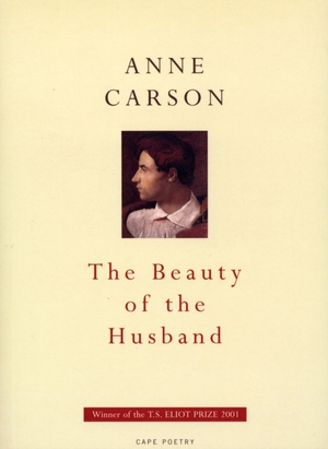 The Beauty Of The Husband by Anne Carson