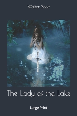 The Lady of the Lake: Large Print by Walter Scott