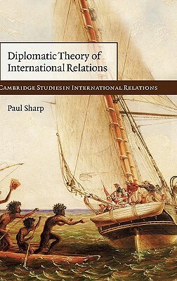 Diplomatic Theory of International Relations by Paul Sharp