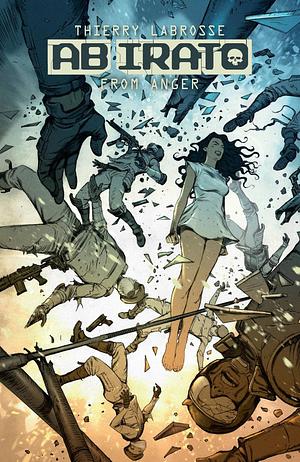 Ab Irato: From Anger by Thierry Labrosse
