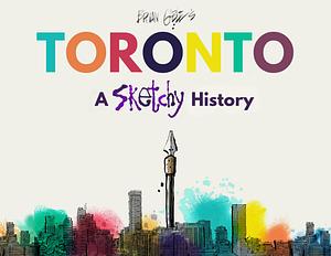 Toronto: A Sketchy History by Brian Gable