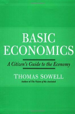 Basic Economics: A Citizen's Guide To The Economy by Thomas Sowell