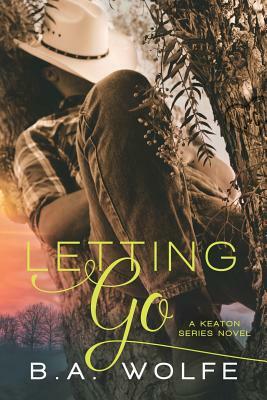 Letting Go by B. a. Wolfe
