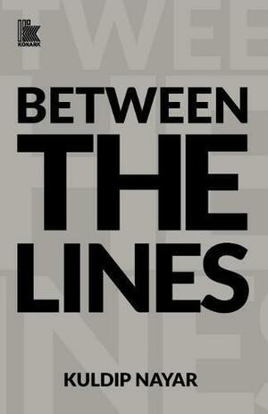 Between the Lines by Kuldip Nayar