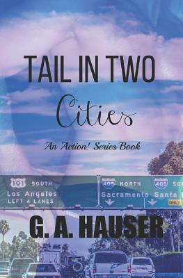 Tail in Two Cities: An Action! Series Book by G. A. Hauser