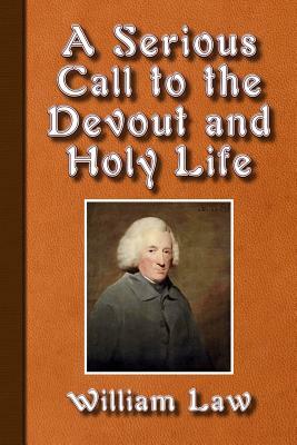 A Serious Call to a Devout and Holy Life by William Law