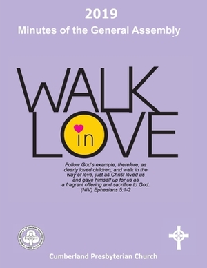 2019 Minutes of the General Assembly Cumberland Presbyterian Church: Walk in Love by Cumberland Presbyterian Church