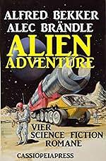 Alien Adventure: Vier Science Fiction Romane by Alfred Bekker