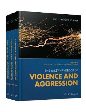The Wiley Handbook of Violence and Aggression by Peter Sturmey