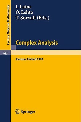 Complex Analysis. Joensuu 1978: Proceedings of the Colloquium on Complex Analysis, Joensuu, Finland, August 24-27, 1978 by 