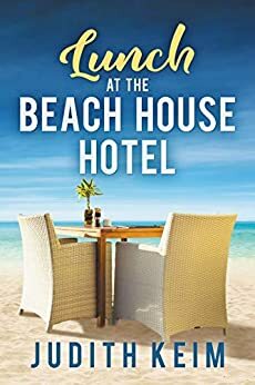 Lunch at The Beach House Hotel by Judith S. Keim