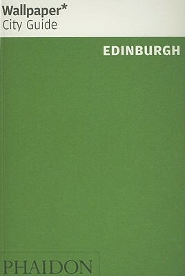 Wallpaper City Guide: Edinburgh (Wallpaper* City Guides) (Wallpaper City Guides (Phaidon Press)) by Wallpaper Magazine, Alex Bagner