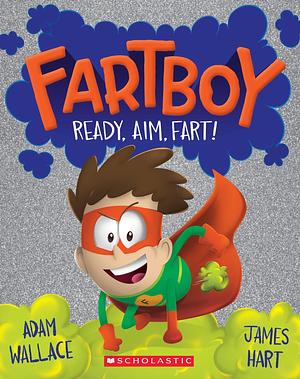 Fartboy #2: Ready, Set, Fart! by Adam Wallace