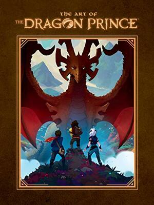 The Art of the Dragon Prince by Aaron Ehasz, Justin Richmond