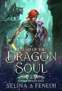 Legend of the dragon soul by Selina A. Fenech