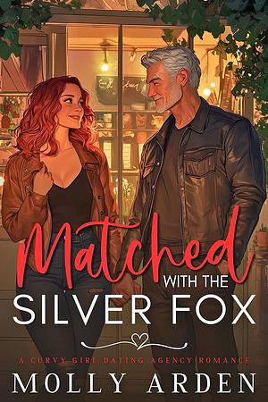 Matched to the Silver Fox by Molly Arden