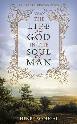 The Life of God in the Soul of Man by Henry Scougal