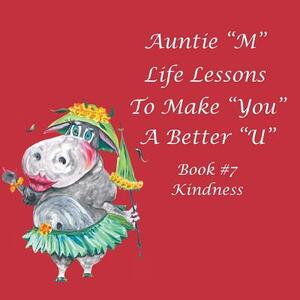 Auntie M Life Lessons to Make You a Better U: Book #7 Kindness by Jill Weber